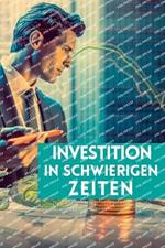 Investition in schwierigen Zeiten: Das Weltgeschehen entschlüsseln, um die Anlagemärkte zu steuern