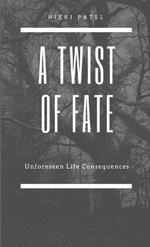 A Twist of Fate: Unforeseen Life Consequences