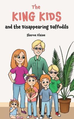 The King Kids and the Disappearing Daffodil - Sheree Elaine - cover