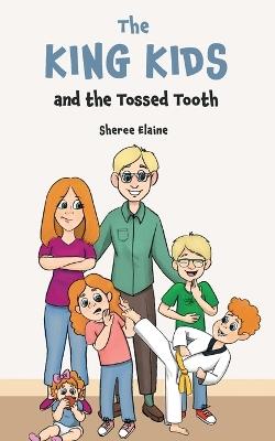 The King Kids and the Tossed Tooth - Sheree Elaine - cover