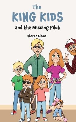 The King Kids and the Missing Pilot - Sheree Elaine - cover
