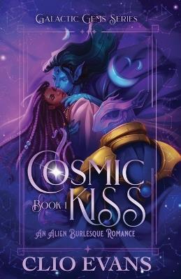 Cosmic Kiss: An Alien Burlesque Romance - Clio Evans - cover