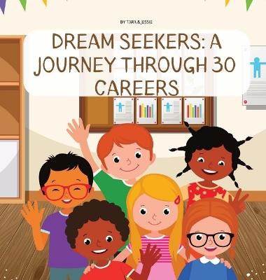 Dream Seekers: A Journey through 30 Careers - Jessie Johnson,Tara Johnson - cover