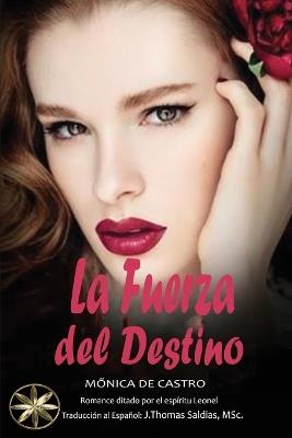 La Fuerza del Destino - Mônica de Castro,Por El Espíritu Leonel - cover