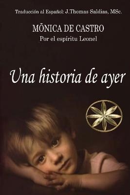 Una Historia de Ayer - Mônica de Castro,Por El Espíritu Leonel - cover