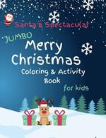 Santa's Spectacular Jumbo Merry Christmas Coloring and Activity Book for Kids
