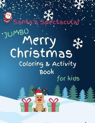Santa's Spectacular Jumbo Merry Christmas Coloring and Activity Book for Kids - Brooke Tatum - cover
