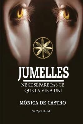 Jumelles: Ne Se Sépare Pas Ce Que La Vie a Uni - Mônica de Castro,Par L'Esprit Leonel - cover