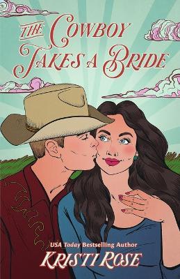 The Cowboy Takes a Bride Special Edition - Kristi Rose - cover