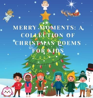 Merry Moments: A Collection of Christmas Poems for Kids - Jessie Johnson,Tara Johnson - cover