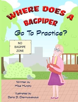 Where Does A Bagpiper Go To Practice - Mike Murphy - cover