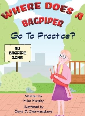 Where Does A Bagpiper Go To Practice - Mike Murphy - cover