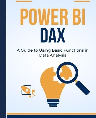 Power BI DAX: A Guide to Using Basic Functions in Data Analysis - Kiet Huynh - cover