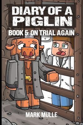 Diary of a Piglin Book 5: On Trial Again - Mark Mulle,Waterwoods Fiction - cover