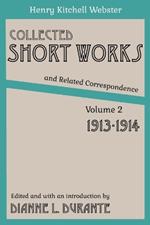 Collected Short Works and Related Correspondence Vol. 2: 1913-1914