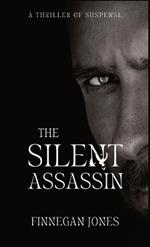 The Silent Assassin: A Thriller of Suspense