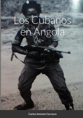 Los Cubanos en Angola - Carlos Antonio Carrasco - cover