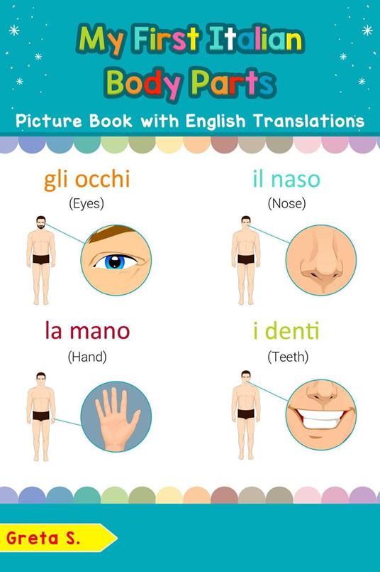 My First Italian Body Parts Picture Book with English Translations - S.,  Greta - Ebook in inglese - EPUB3 con DRMFREE | IBS