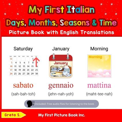 My First Italian Days, Months, Seasons & Time Picture Book with English Translations