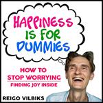 Happiness Is For Dummies
