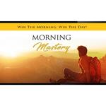 Morning Mastery - Change Your Day AND Destiny by Mastering a Positive Start To Each Day