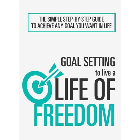 Goal Setting To Live a Life Of Freedom