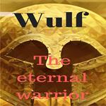 Wulf the Eternal Warrior