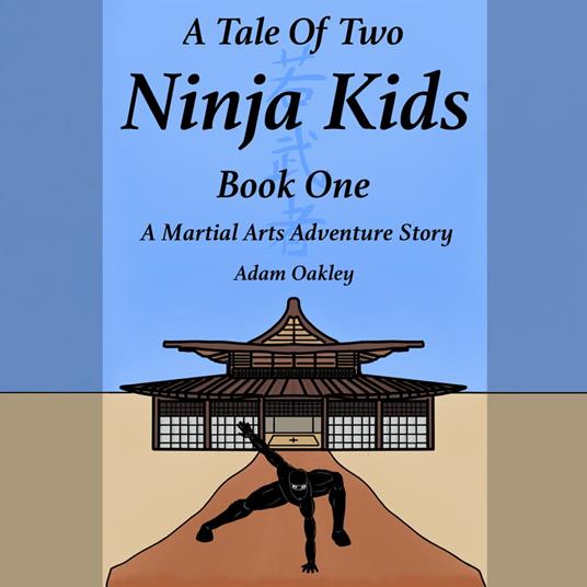 Tale Of Two Ninja Kids, A - Book 1 - A Martial Arts Adventure Story