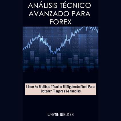 Análisis Técnico Avanzado Para Forex