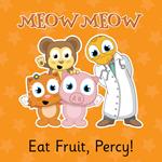 Eat Fruit, Percy!