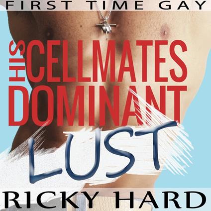 First Time Gay - His Cellmates Dominant Lust