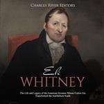 Eli Whitney: The Life and Legacy of the American Inventor Whose Cotton Gin Transformed the Antebellum South