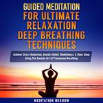 Guided Meditation for Ultimate Relaxation with Deep Breathing Techniques