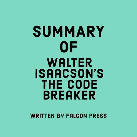Summary of Walter Isaacson's The Code Breaker