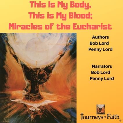 This Is My Body, This Is My Blood: Miracles of the Eucharist