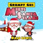 Grumpy Gus Meets Santa Claus