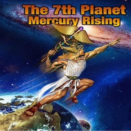 7th Planet Mercury Rising, The