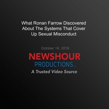 What Ronan Farrow Discovered About The Systems That Cover Up Sexual Misconduct