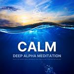 CALM - Deep Alpha Meditation: Music for Energy Work, Brainwave Sync, Meditation, Studying and Healing