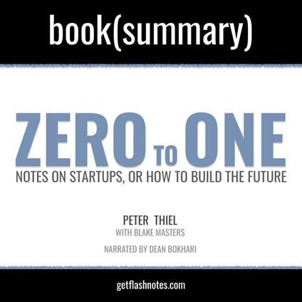 Zero To One by Peter Thiel; Blake Masters - Book Summary