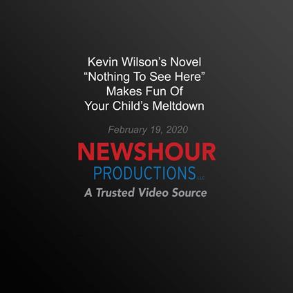 Kevin Wilson’s Novel “Nothing To See Here” Makes Fun Of Your Child’S Meltdown