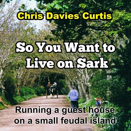 So You Want to live on Sark