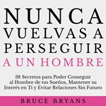 Nunca Vuelvas a Perseguir a un Hombre