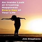 Inside Look at Creating Happiness Every Day of Your Life, An