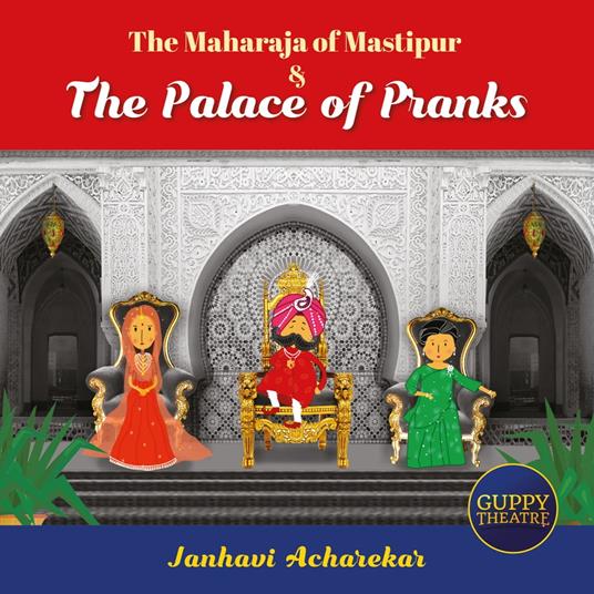 Maharaja of Mastipur & The Palace of Pranks, The