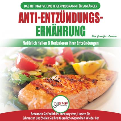 Anti-Entzündungs-Ernährung: Leitfaden Zur Natürlichen Heilung, Behandlung Des Immunsystems, Schmerzlinderung Und Wiederherstellung Der Gesundheit (Bücher In Deutsch/Anti-inflammatory Diet German Book)