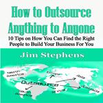 How to Outsource Anything to Anyone