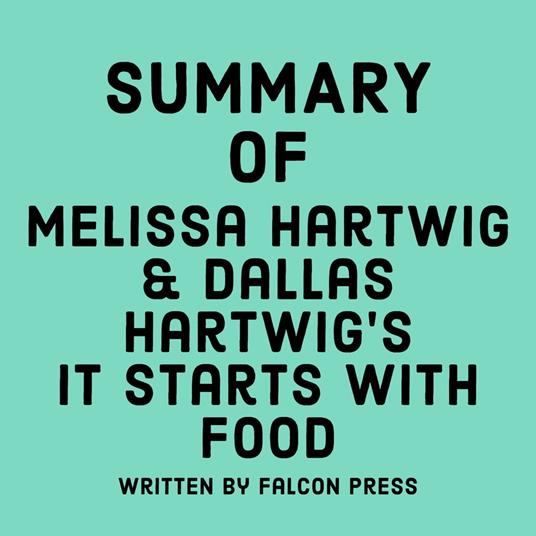 Summary of Melissa Hartwig & Dallas Hartwig's It Starts With Food