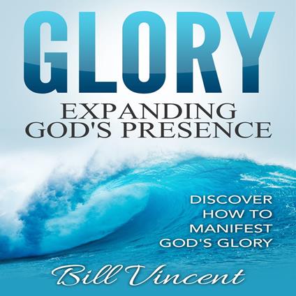 Glory: Expanding God's Presence