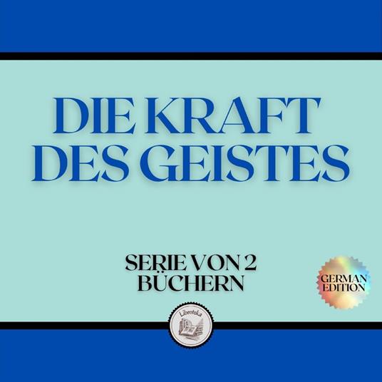 DIE KRAFT DES GEISTES (SERIE VON 2 BÜCHERN)